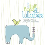 Faith, Hope & Lullabies - Peaceful Music For Quiet Moments artwork