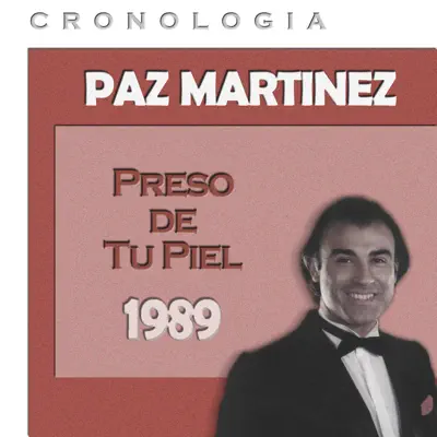 Paz Martínez Cronología - Preso de Tu Piel (1989) - Paz Martínez