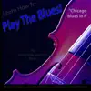 Learn How to Play the Blues! (Chicago Blues in F) [For Viola, Violin, Cello and Strings] - Single album lyrics, reviews, download