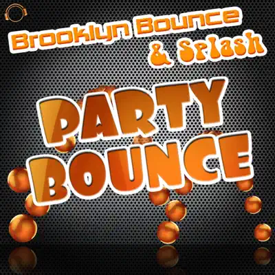 Party Bounce (Remixes) - EP - Brooklyn Bounce Party Bounce (Remixes) - EP - Brooklyn Bounce