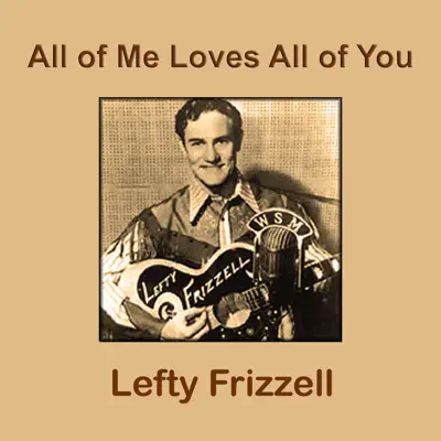All of Me Loves All of You - Lefty Frizzell