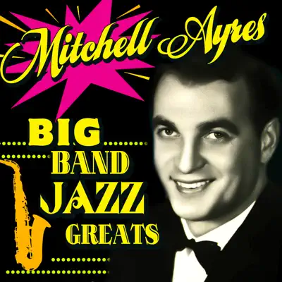 Big Band Jazz Greats - Mitchell Ayres