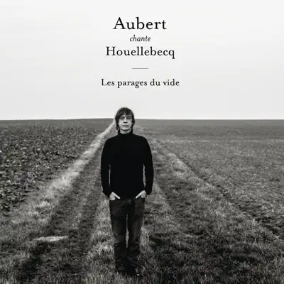 Aubert chante Houellebecq - Les parages du vide - Jean-Louis Aubert