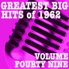 Greatest Big Hits of 1962, Vol. 49