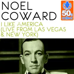 I Like America (Remastered) [Live from Las Vegas & New York] - Single - Noël Coward