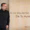 A La Izquierda De Tu Ausencia - Alex D'Castro lyrics