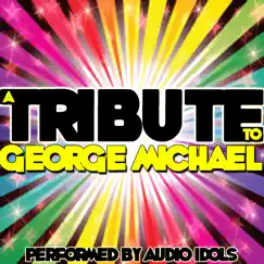 A Tribute to George Michael by Audio Idols album reviews, ratings, credits