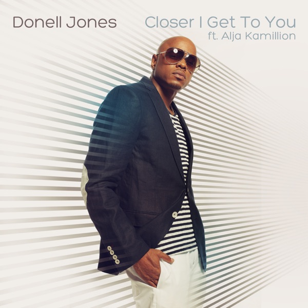 Closer I Get To You (feat. Alja Kamillion) - Single - Donell Jones