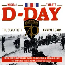 D-Day - The 70th Anniversary Musical Tribute (Remastered) - BBC Concert Orchestra D-Day - The 70th Anniversary Musical Tribute (Remastered) - BBC Concert Orchestra