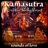 Kamasutra Erotic Chillout (Sounds of Love) - Various Artists
