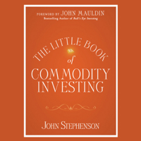 John Stephenson & John Mauldin (Foreword) - The Little Book of Commodity Investing (Unabridged) artwork