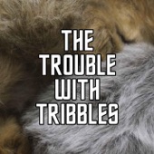 The Trouble With Tribbles artwork