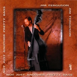 Jim Ferguson - Not Just Another Pretty Bass