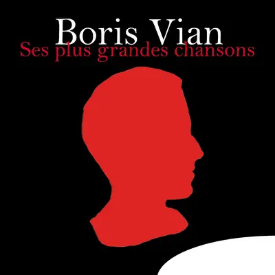 Boris Vian : Ses plus grandes chansons - Boris Vian