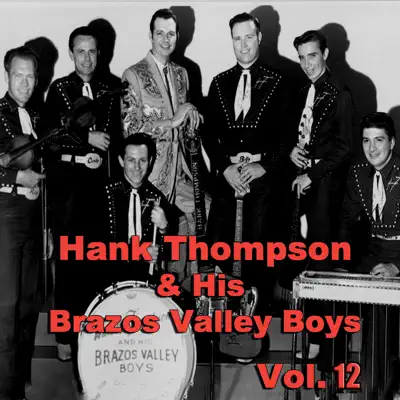 Hank Thompson & His Brazos Valley Boys, Vol. 12 - Hank Thompson & His Brazos Valley Boys Hank Thompson & His Brazos Valley Boys, Vol. 12 - Hank Thompson & His Brazos Valley Boys