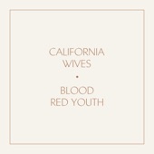 California Wives - Blood Red Youth