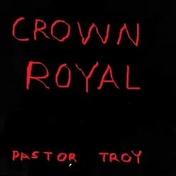 Crown Royal - Pastor Troy