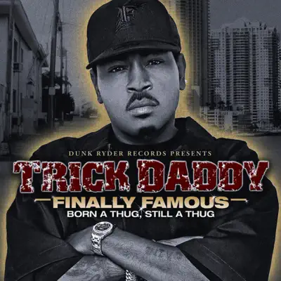 Finally Famous - Trick Daddy Finally Famous - Trick Daddy