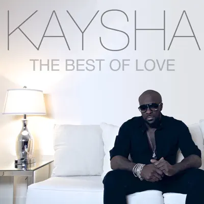 The Best of Love - Kaysha The Best of Love - Kaysha