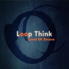 Loop Think - EP by Level Of Encore album reviews, ratings, credits