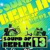 Sound of Berlin 13 - The Finest Club Sounds Selection of House, Electro, Minimal and Techno, 2012