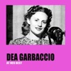 Dea garbaccio at her best (feat. Alfredo Clerici, Giovanni Turchetti, Oscar Carboni, Nella Colombo, Aldo Donà, Giovanni Vallarino, Trio Lescano, Ernesto Bonino & Gigi Beccaria)