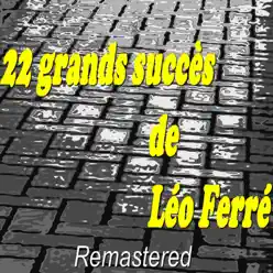 22 grands succès de Léo Ferré (Remastered) - Leo Ferre