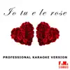 Io tu e le rose (Karaoke Version) - Single album lyrics, reviews, download