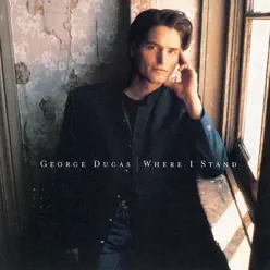 Where I Stand - George Ducas