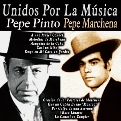 Unidos por la Música: Pepe Pinto & Pepe Marchena - Pepe Marchena