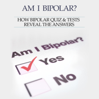 Heather Rose - How Bipolar Quiz & Tests Reveal The Answers, Bipolar Survival Guide: Bipolar Disorder: Am I Bipolar?  (Unabridged) artwork