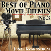 Best of Piano Movie Themes No.3 (From American Beauty, The Hobbit, Inception, Amélie...) [Music Inspired By the Film] - Jonas Kvarnström
