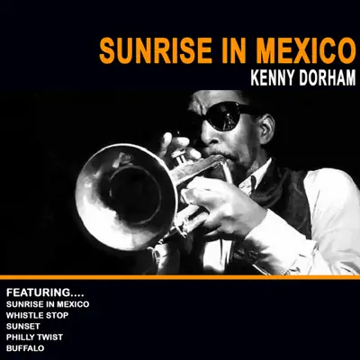 Sunrise in Mexico - Kenny Dorham Sunrise in Mexico - Kenny Dorham