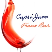 Capri Jazz Piano Bar Music: Italian Soft Jazz Pianobar, Wine Bar and Dinner Music Background artwork