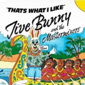 Jive Bunny & The Mastermixers - That's What I Like