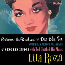 Between the Devil and the Deep Blue Sea & Singles Compilation (1951-53) - Lita Roza Between the Devil and the Deep Blue Sea & Singles Compilation (1951-53) - Lita Roza