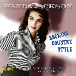 Rocking Country Style: The Early Album Collection - Wanda Jackson