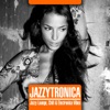 Jazzytronica (Jazzy Lounge, Chill & Electronica Vibes), 2013