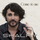 Come to Me - Shalpy