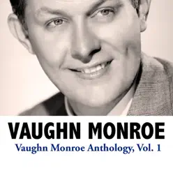 Vaughn Monroe Anthology, Vol. 1 - Vaughn Monroe