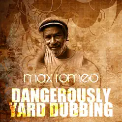Dangerously Yard Dubbing - Single - Max Romeo Dangerously Yard Dubbing - Single - Max Romeo