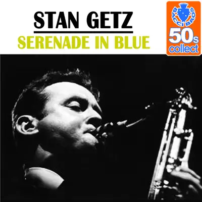 Serenade in Blue (Remastered) - Single - Stan Getz