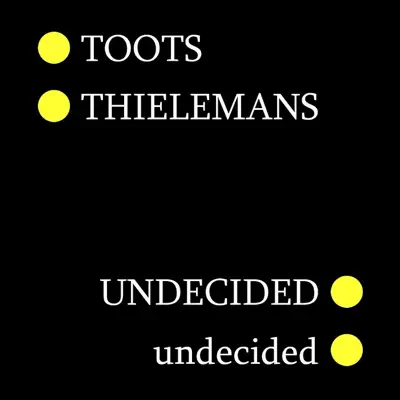 Undecided - Toots Thielemans Undecided - Toots Thielemans