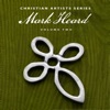 Christian Artists Series: Mark Heard, Vol. 2