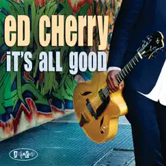 It's All Good by Ed Cherry album reviews, ratings, credits