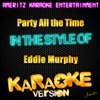 Party All the Time (In the Style of Eddie Murphy) [Karaoke Version] - Single