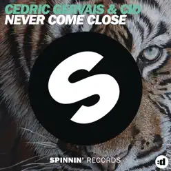 Never Come Close - Single - Cedric Gervais Never Come Close - Single - Cedric Gervais