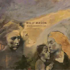 Where the Humans Eat by Willy Mason album reviews, ratings, credits