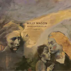 Where the Humans Eat - Willy Mason