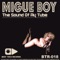 The Sound of My Tube - Migue Boy lyrics